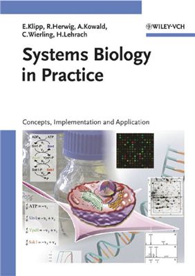 Klipp E., Herwig R., Kowald A., Wierling C., Lehrach H. Systems Biology in Practice: Concepts, Implementation and Application