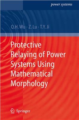 Wu Q.H., Lu Z., Ji T.Y. Protective Relaying of Power Systems Using Mathematical Morphology