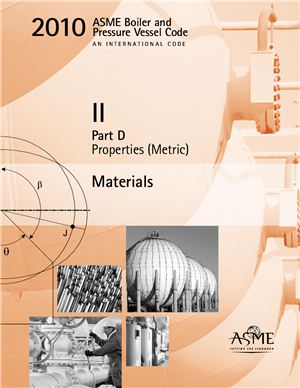 ASME Section II Part D Properties(Metric) 2010.ASME Boiler and Pressure Vessel Code. Materials. Part D - Properties (Metric)