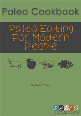 Young N. Paleo Cookbook: Paleo Eating For Modern People