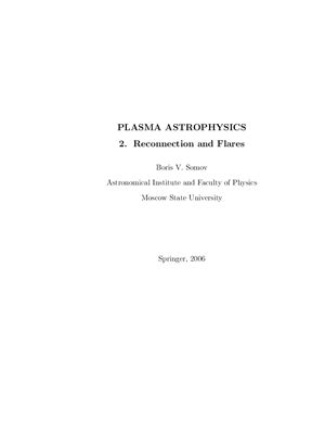 Somov B. Plasma Astrophysics, Part II. Reconnection and Flares