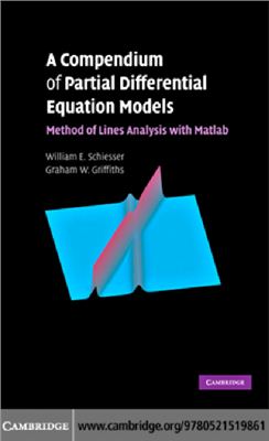 Schlesser W.E., Griffiths G.W. A Compendium of Partial Differential Equation Models: Method of Lines Analysis with Matlab