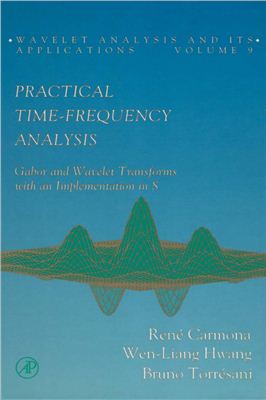 Carmona R., Hwang W.-L., Torresani B. Practical Time-Frequency Analysis: Gabor & Wavelet Transforms with An Implementation in S