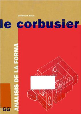 Geoffrey N. Baker. Le Corbusier: Analisis de La Forma