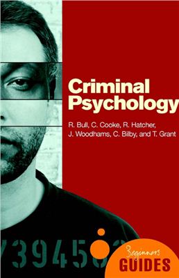 Bull R, Cooke C, Hatcher R and others. Criminal psychology: a beginner's guide