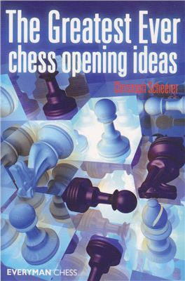 Scheerer C. The Greatest Ever Chess Opening Ideas