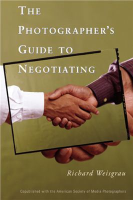 Weisgrau R. The Photographer`s Guide to Negotiating
