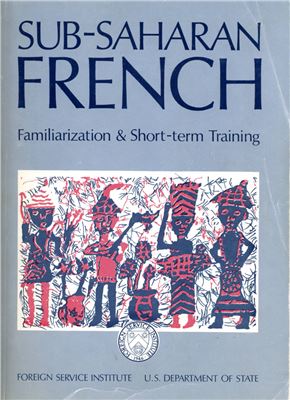 Huffman Sanda, Stevick Earl W, Pereira Aristide, Taffa Francis. Sub-Saharan French: Familiarization & short-term training (1/2)