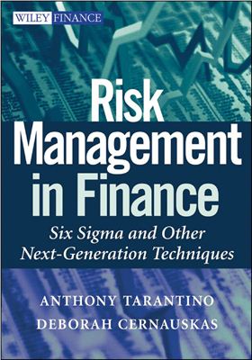 Anthony Tarantino, Deborah Cernauskas. Risk Management in Finance