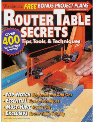 Router Table Secrets. Tips Tools & Techniques - Woodsmith Special Publication