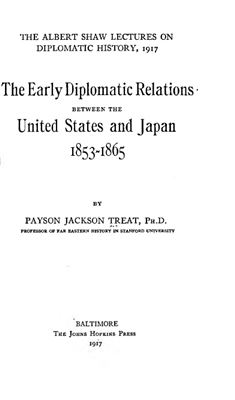 Treat Payson Jackson. The early diplomatic relations between the United States and Japan 1853-1865