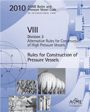 ASME Section VIII div 3 2010.ASME Boiler and Pressure Vessel Code. Alternative Rules for Construction of High Pressure Vessels