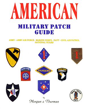Morgan J.L., Thurman T.A. American Military Patch Guide (Каталог нашивок и эмблем подразделений армии, авиации, флота, морской пехоты, спецназа и национальной гвардии США)