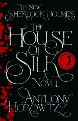 Horowitz Anthony. The House of Silk: A Sherlock Holmes Novel