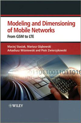 Modelling and Dimensioning of Mobile Wireless Networks: From GSM to LTE