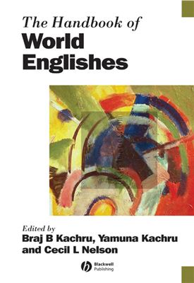 Kachru Braj B., Kachru Yamuna, Nelson Cecil L. The Handbook of World Englishes