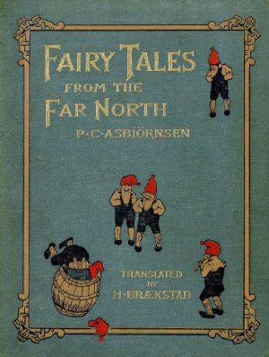Asbjørnsen Peter Christen. Fairy Tales from the Far North