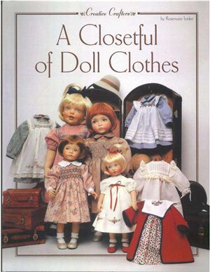 Ionker Rosemarie. A Closetful of Doll Clothes for 11, 5 - inch, 14 - inch, 18 - inch and 20-inch dolls