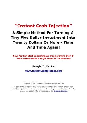 Instant cash injection. A simple method for turning a tiny five dollar investment into twenty dollars Or more - time and time again!