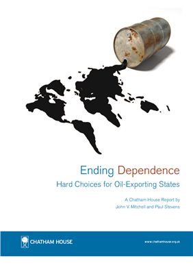 Mitchell John and Stevens Paul, Ending Dependence Hard Choices for Oil-Exporting States