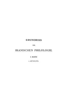 Bartholomae Chr. Geldner K.F. et al. Grundriss der iranischen Philologie. I. Band. 2. Abteilung