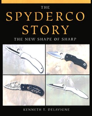 Kenneth T. Delavigne The Spyderco Story: The New Shape of Shar