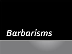 Barbarisms. Foreign words. Vulgarisms