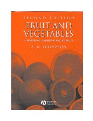 Thompson A.K. Fruit and Vegetables. Harvesting, Handling and Storage