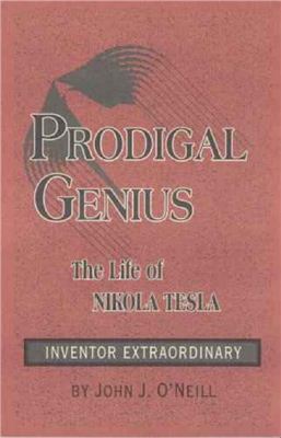 O'Neill J.J. Prodigal Genius: The Life of Nikola Tesla