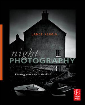 Keimig L. Night Photography: Finding your way in the dark