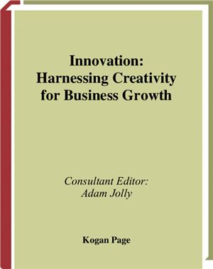 Jolly Adam (Consultant Editor) Innovation: Harnessing Creativity for Business Growth