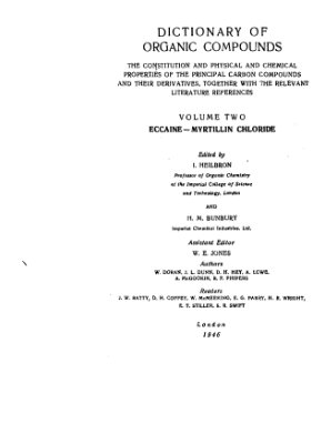 Heilbron I., Bunbury H.M. (ed.). Dictionary of organic compounds. Vol. 2 - ECCAINE - MYRTILLIN CHLORIDE