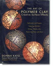 Kato Donna. The Art of Polymer Clay. Creative Surface Effects