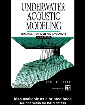 Paul C.Etter Underwater Acoustic Modeling. Principles, techniques and applications. Second Edition