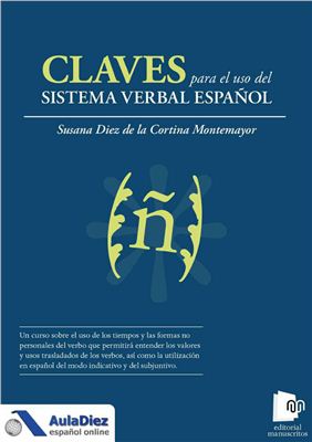 Diez S. Claves para el uso del sistema verbal español / Ключ к пониманию системы глагольных форм испанского языка