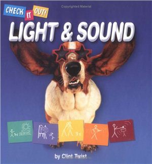 Twist Clint. Check It Out! Light & Sound. Серия книг о законах физики для детей