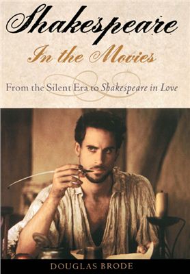 Brode Douglas C. Shakespeare in the Movies: From the Silent Era to Shakespeare in Love
