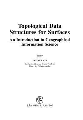 Rana S. (Ed.) Topological Data Structures for Surfaces: An Introduction to Geographical Information Science