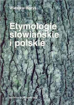 Boryś W. Etymologie słowiańskie i polskie