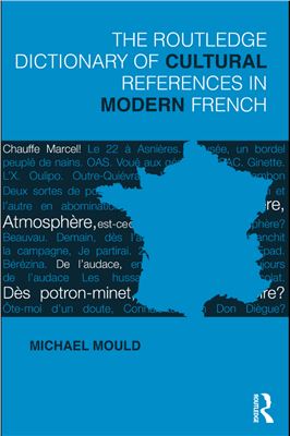 Mould Michael. The Routledge Dictionary of Cultural References in Modern French