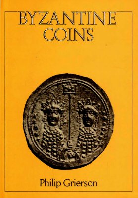 Grierson P. Byzantine Coins / Византийские монеты