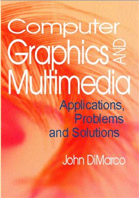 DiMarco J. Computer Graphics and Multimedia: Applications, Problems and Solutions