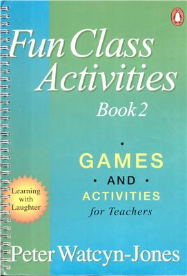 Watcyn-Jones Peter. Fun Class Activities. Book 2