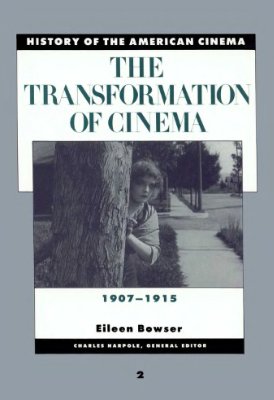 Bowser Eileen. The Transformation of Cinema, 1907-1915 (History of the American Cinema)