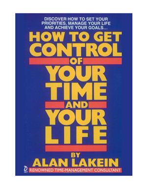 Lakein Alan. How to get control of your time and your life
