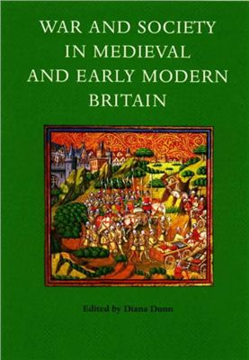 Dunn D. War and Society in Medieval and Early Modern Britain