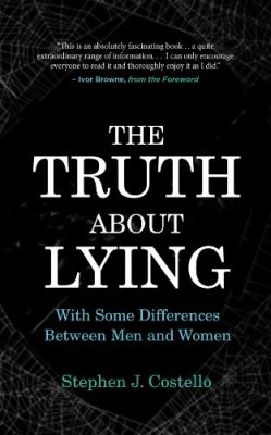 Costello Stephen J. The Truth About Lying: With Some Differences Between Men and Women