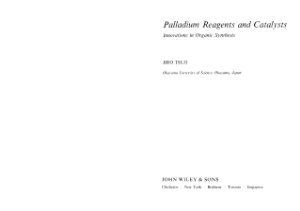 Tsuji J. Palladium reagents and catalysts. Innovations in Organic Synthesis