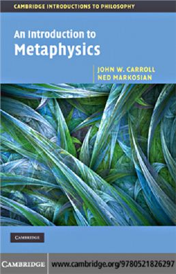 Carroll J.W., Markosian N. An Introduction to Metaphysics