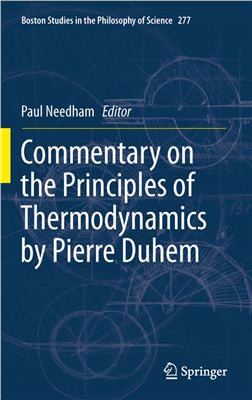 Needham P. Commentary on the Principles of Thermodynamics by Pierre Duhem (Boston Studies in the Philosophy of Science)